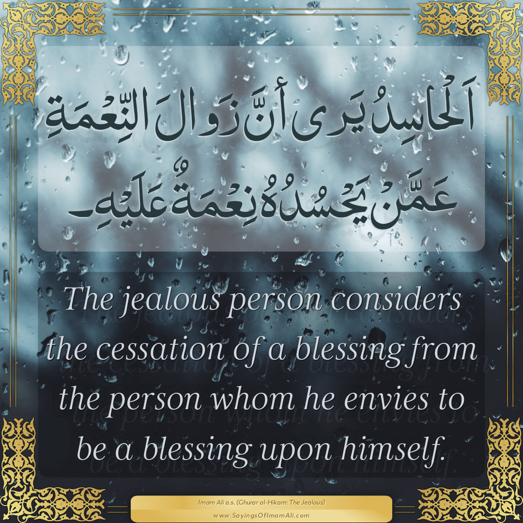 The jealous person considers the cessation of a blessing from the person...